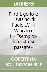 Direttamente Dal Produttore Pirro Ligorio e il Casino di Paolo IV in Vaticano. L‘«Esempio» delle «Cose passate»