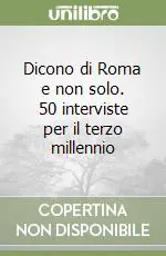 Scelto Dai Clienti Dicono di Roma e non solo. 50 interviste per il terzo millennio