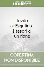 Più Venduto Invito all‘Esquilino. I tesori di un rione