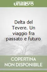 Offerta Del Giorno Delta del Tevere. Un viaggio fra passato e futuro