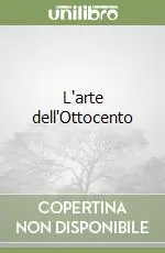 L‘arte dell‘Ottocento Subito Disponibile