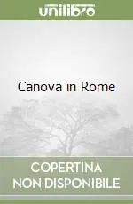Canova in Rome Nuova Collezione