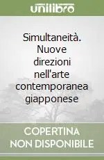 Promozione Simultaneità. Nuove direzioni nell‘arte contemporanea giapponese