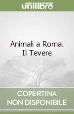 Quantità Limitata Animali a Roma. Il Tevere