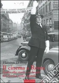 Il cinema a Roma. Guida alla storia e ai luoghi del cinema nella capitale Novità