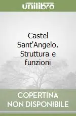 Compra Online Castel Sant‘Angelo. Struttura e funzioni