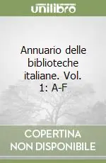 Annuario delle biblioteche italiane. Vol. 1 A-F Occasione Imperdibile