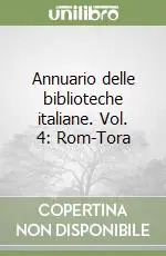 Promozione Annuario delle biblioteche italiane. Vol. 4 Rom-Tora