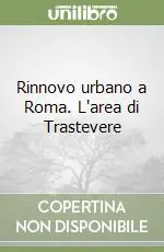 Rinnovo urbano a Roma. L‘area di Trastevere Ordina Subito