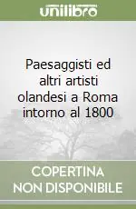 Paesaggisti ed altri artisti olandesi a Roma intorno al 1800 Prezzo Basso