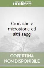 Cronache e microstorie ed altri saggi Offerta Limitata
