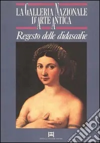 Saldi La galleria nazionale d‘arte antica. Regesto delle didascalie