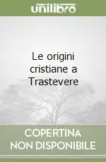 Nuova Collezione Le origini cristiane a Trastevere
