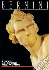 Bernini. Tutte le opere del mondo Prezzo Scontato