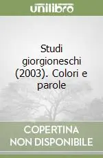 Studi giorgioneschi (2003). Colori e parole Bestseller