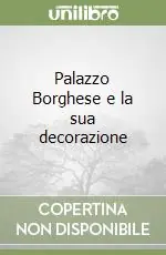 Nuova Collezione Palazzo Borghese e la sua decorazione