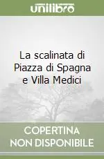 Offerta Limitata La scalinata di Piazza di Spagna e Villa Medici
