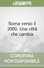Roma verso il 2000. Una città che cambia Solo Oggi