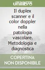 Il duplex scanner e il color doppler nella patologia vascolare. Metodologia e diagnostica Scelto Dai Clienti