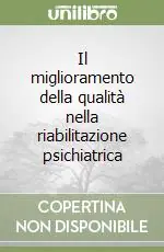 Il miglioramento della qualità nella riabilitazione psichiatrica Consegna Rapida