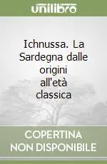 Offerta Limitata Ichnussa. La Sardegna dalle origini all‘età classica