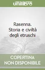 Must-Have Rasenna. Storia e civiltà degli etruschi