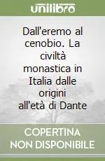 Ultimissimo Modello Dall‘eremo al cenobio. La civiltà monastica in Italia dalle origini all‘età di Dante