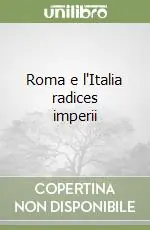 Roma e l‘Italia radices imperii Prezzo Conveniente
