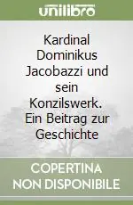 Ultima Occasione Kardinal Dominikus Jacobazzi und sein Konzilswerk. Ein Beitrag zur Geschichte