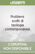 Consegna Rapida Problemi scelti di teologia contemporanea