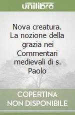 Nova creatura. La nozione della grazia nei Commentari medievali di s. Paolo Consegna Rapida