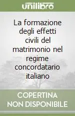 Economico La formazione degli effetti civili del matrimonio nel regime concordatario italiano