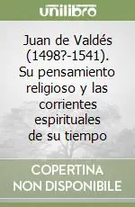 Juan de Valdés (1498?-1541). Su pensamiento religioso y las corrientes espirituales de su tiempo Sconto