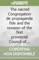 Professionale The sacred Congregation de propaganda fide and the revision of the first provincial Council of Baltimore (1829-1830)