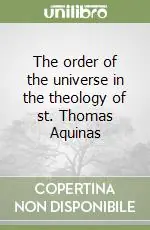 The order of the universe in the theology of st. Thomas Aquinas Prezzo Basso