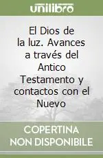 Occasione Imperdibile El Dios de la luz. Avances a través del Antico Testamento y contactos con el Nuevo