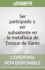 Spedito Oggi Ser participado y ser subsistente en la metafísica de Enrique de Gante