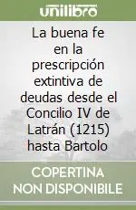 Prezzo Scontato La buena fe en la prescripción extintiva de deudas desde el Concilio IV de Latrán (1215) hasta Bartolo