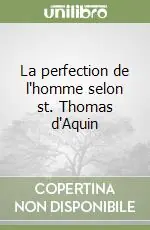 Popolare La perfection de l‘homme selon st. Thomas d‘Aquin