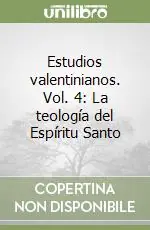 Estudios valentinianos. Vol. 4 La teología del Espíritu Santo Subito Disponibile