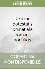 Scelto Dai Clienti De initio potestatis primatialis romani pontificis