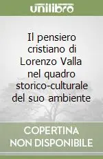 Prezzo Ridotto Il pensiero cristiano di Lorenzo Valla nel quadro storico-culturale del suo ambiente