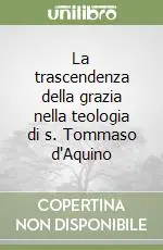 La trascendenza della grazia nella teologia di s. Tommaso d‘Aquino Offerta Del Giorno