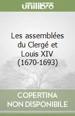 Les assemblées du Clergé et Louis XIV (1670-1693) Spedito Oggi