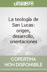 La teología de San Lucas origen, desarrollo, orientaciones Spedizione Espresso