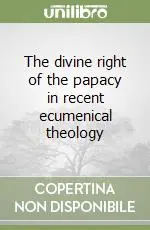 Offerta Del Giorno The divine right of the papacy in recent ecumenical theology