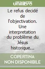 Ultimissimo Modello Le refus decidé de l‘objectivation. Une interpretation du problème du Jésus historique dans la theologie chez Rudolf Bultmann
