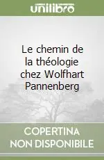 Must-Have Le chemin de la théologie chez Wolfhart Pannenberg