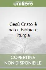 Vendita Finale Gesù Cristo è nato. Bibbia e liturgia