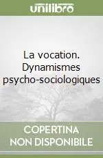 Prezzo Scontato La vocation. Dynamismes psycho-sociologiques